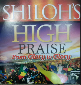 Shiloh's High Praise From Glory To Glory