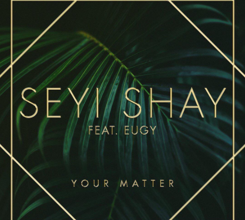Your Matter (Feat. Eugy & Efosa)