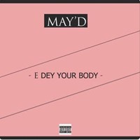 E Dey Your Body