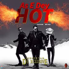 As E Dey Hot Feat Flavour & Mr Eazi