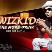 Wizkid-–-One-More-Drink-Hit-The-Road
