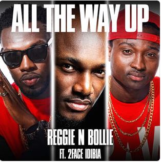 Reggienbollie Ft 2Face Idibia - All The Way Up.