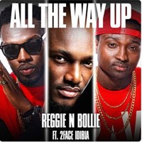 Reggienbollie Ft 2Face Idibia - All The Way Up.