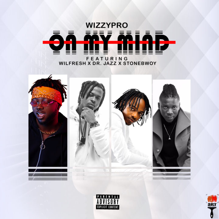 On My Mind Ft. Wilfresh, Dr. Jazz & Stonebwoy