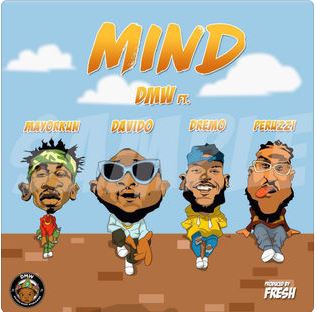 Mind (Feat. Mayorkun, Davido, Dremo & Peruzzi) - Single Dmw