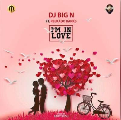 Dj Big N Ft. Reekado Banks - I'm In Love