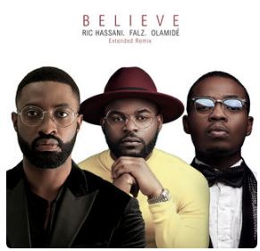 Believe (Extended Remix) [Feat. Falz & Olamide]