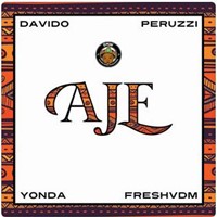 Aje (Feat. Davido, Peruzzi, Yonda & Freshvdm)