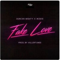 Fake Love (Feat. Duncan Mighty & Wizkid)
