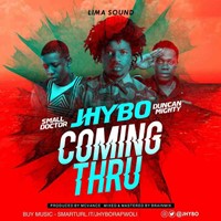 Jhybo Ft. Small Doctor & Duncan Mighty – Coming Thru