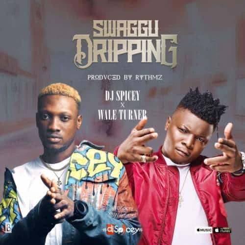 Dj Spicey X Wale Turner – Swaggu Dripping