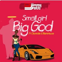 Small Girl Big God (Feat. Olamide & Reminisce)