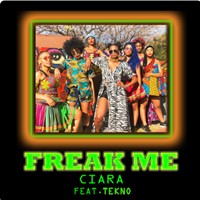 Ciara - Freak Me (Feat. Tekno)