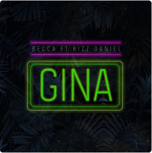 Becca - Gina (Feat. Kizz Daniel)