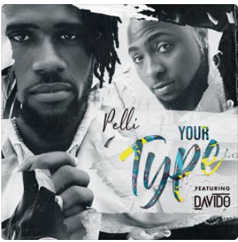 Pelli - Your Type (Feat. Davido)
