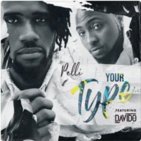Pelli - Your Type (Feat. Davido)
