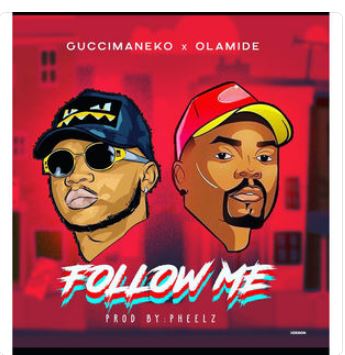 Follow Me - Guccimaneko & Olamide