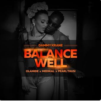 Balancewell (Feat. Olamide, Medikal &amp; Pearl Thusi)