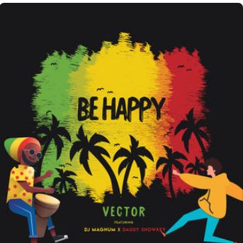 Be Happy (Feat. Dj Magnum & Daddy Showkey)