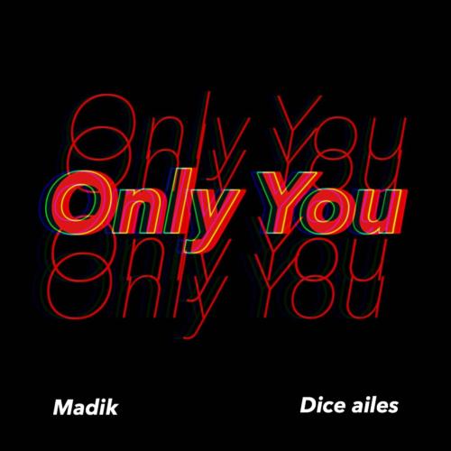 Madik Ft Only You (Feat. Dice Ailes)
