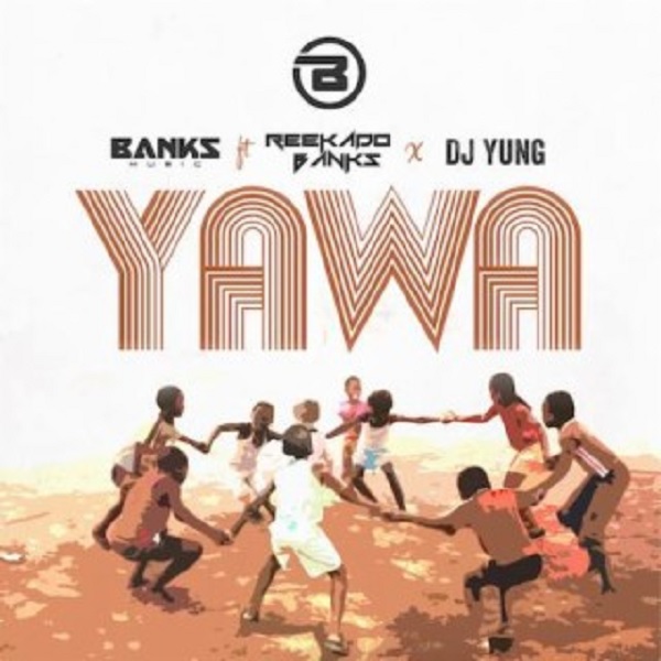 Yawa X Banks Music X Dj Yung