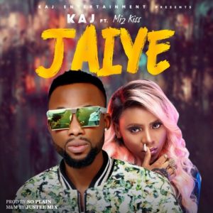 Kaj Ft. Mz Kiss - Jaiye