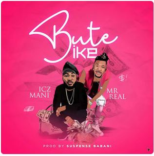 Icz Mani - Bute Ike (Feat. Mr Real)