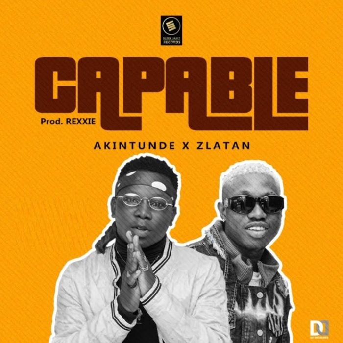 Akintunde Ft. Zlatan – Capable