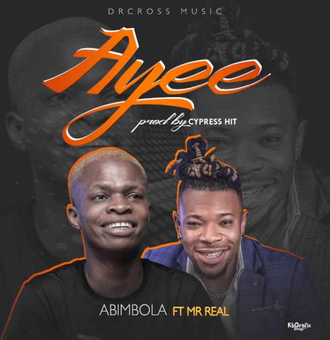 Abimbola Ft. Mr Real – Ayee