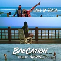 D'banj, X 2Baba - Baecation