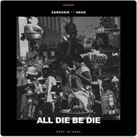 All Die Be Die (Feat. Akan)