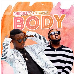 Chidokeyz - Body (Feat. Ceeza Milli)