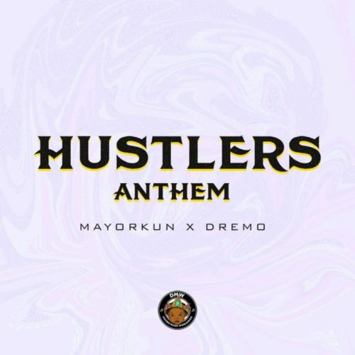 Dremo X Mayorkun – Hustler’S Anthem
