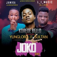 Korede Bello Ft. Yunglord & Sultan – Joko (Remix)