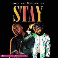 Moneybag X Kayswitch – Stay (Prod Tunezfaktory)