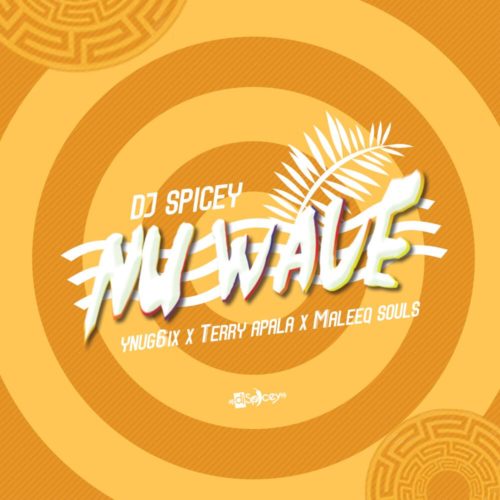Dj Spicey X Yung6ix X Terry Apala X Maleeq Souls – Nu Wave