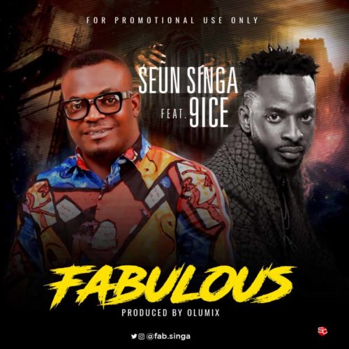 Seun Singa – Fabulous Ft. 9Ice