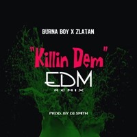 Burna Boy X Zlatan – "Killin Dem" (Edm Remix)