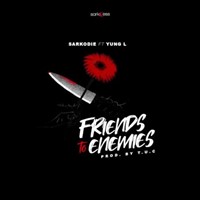 Friends To Enemies - Ft. Yung L