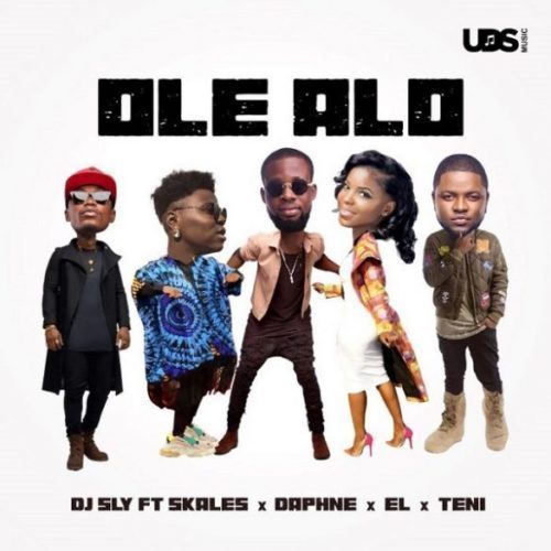 Dj Sly – “Ole Alo” Ft. Skales X Teni X Daphne X El