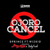 Ojoro Cancel Ft. Wizkid