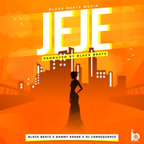 Black Beatz -  – Jeje  (Feat Dammy Krane X Dj Consequence)