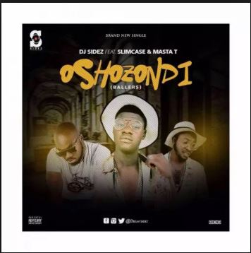 Dj Sidez Ft. Slimcase X Masta T - Oshozondi