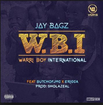 Jay Bagz Ft. Erigga & Butch Of Jmg – Warri Boy International