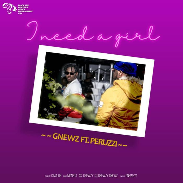 Gnewz Ft. Peruzzi – I Need A Girl