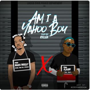 Am I A Yahoo Boy Ft Zlatan Ibile