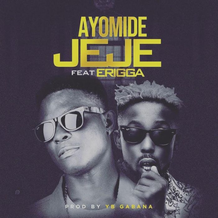 Ayomide Ft. Erigga – Jeje (Prod. By Yb Gabana)