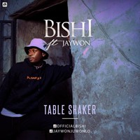 Bishi Ft. Jaywon – Table Shaker