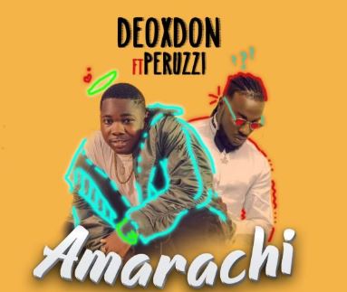 Deoxdon – Amarachi Ft. Peruzzi