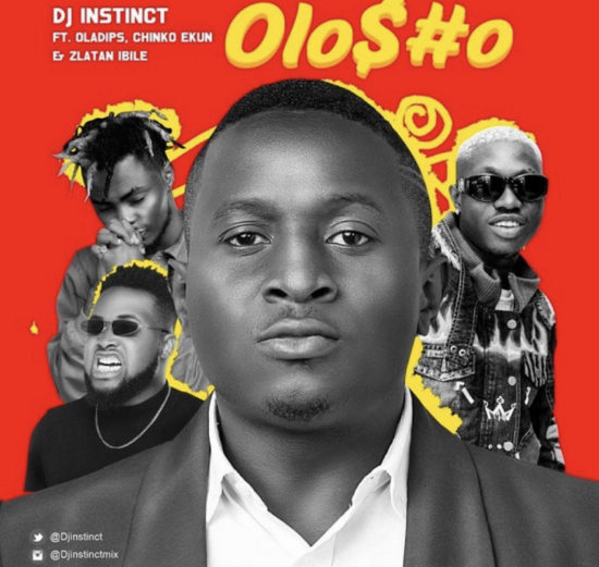 Dj Instinct – Olosho Ft. Zlatan, Oladips